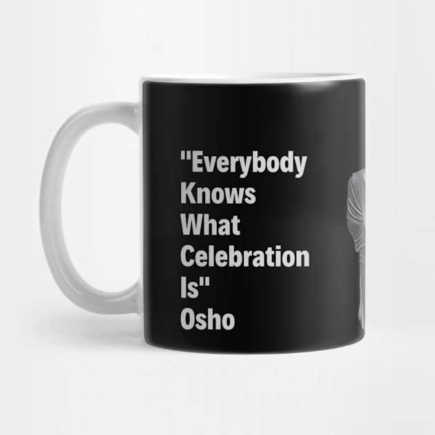 Everybody Knows What Celebration Is. Osho by NandanG